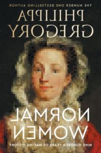 Normal Women: 900 Years of Making History by Philippa Gregory